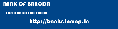 BANK OF BARODA  TAMIL NADU TIRUVALLUR    banks information 